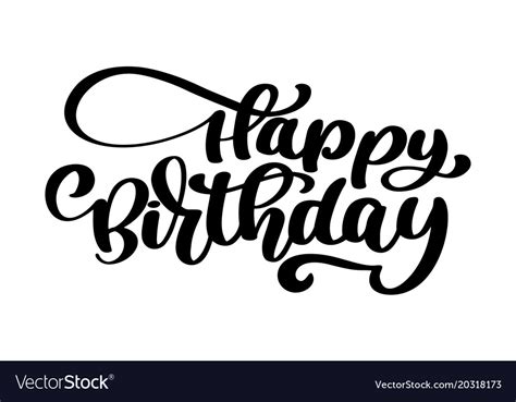 The word calligraphy is derived from greek, meaning beautiful writing. Happy birthday hand drawn text phrase calligraphy Vector Image
