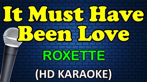 It Must Have Been Love Roxette Hd Karaoke Youtube Music