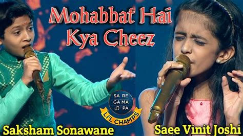 Mohabbat Hai Kya Cheez Saee Vinit Joshi And Saksham Sonawane Prem Rog Saregamapa Little Champs