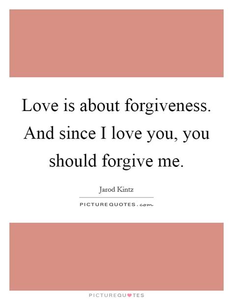 For example to stop feeling angry or to stop. Love is about forgiveness. And since I love you, you should... | Picture Quotes