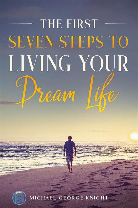 Your First Seven Steps To Living Your Dream Life