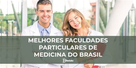 Melhores Faculdades Particulares De Medicina Do Brasil Veja O Ranking