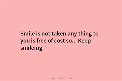 Quote Smile Is Not Taken Any Thing To You Is Free Of Cost Coolnsmart