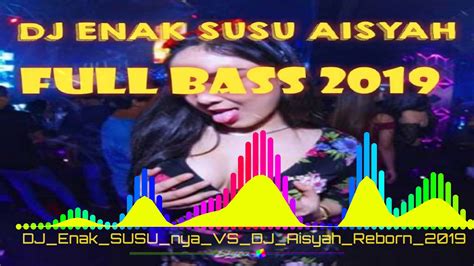 Dj Enak Susu Mama Vs Aisyah Jamilah Terbaru 2019 Full Bass Youtube
