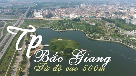 Mkoa wa bắc giang (sw); Ngắm vẻ đẹp thành phố Bắc Giang từ độ cao 500m [Video 4k ...