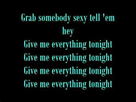 Tonight i want all of you tonight. Give Me Everything Tonight Lyrics Pitbull ft. Ne-Yo ...