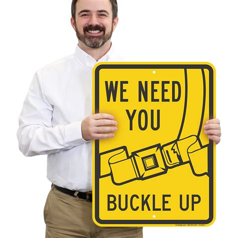 we need you buckle up sign safety sign sku k 6165 y