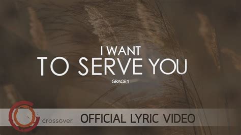Grace I Want To Serve You Official Lyric Video Youtube