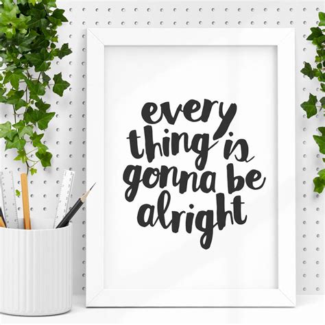Everything Is Gonna Be Alright Typography Print By The Motivated Type
