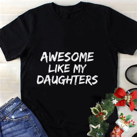Awesome Awesome Like My Daughter Father Day Shirt Hoodie Sweater Longsleeve T Shirt