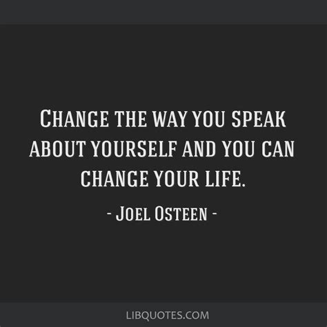 Joel Osteen Quote Change The Way You Speak About Yourself