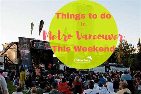 Things To Do In Vancouver This Weekend Vancouver Blog Miss