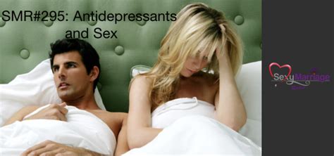 Revisiting Sexy Marriage Radio Antidepressants And Sex 295 Official