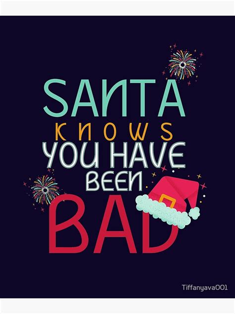 Funny Christmas Quotes Santa Knows You Have Been Bad Poster For