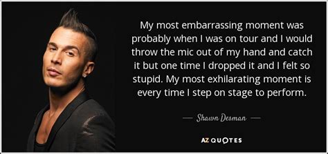Shawn Desman Quote My Most Embarrassing Moment Was Probably When I Was