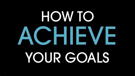 How To Achieve Your Goals Achieve Your Goals Achievement Network
