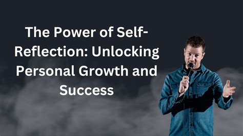 The Power Of Self Reflection Unlocking Personal Growth And Success