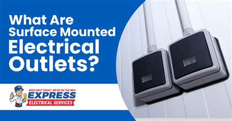 What Are Surface Mounted Electrical Outlets Express Electrical Services