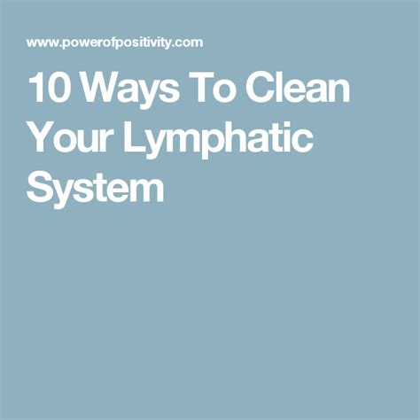10 Ways To Clean Your Lymphatic System Lymphatic System Boosting