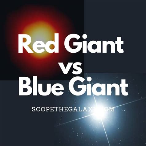 Red Giant Vs Blue Giant How Are They Different Scope The Galaxy