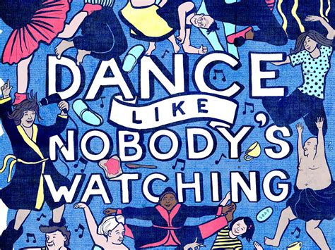 Dance Like Nobodys Watching By Lisa Maltby On Dribbble