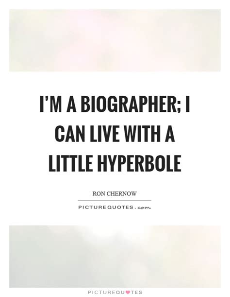 Hyperbole Quotes Hyperbole Sayings Hyperbole Picture Quotes