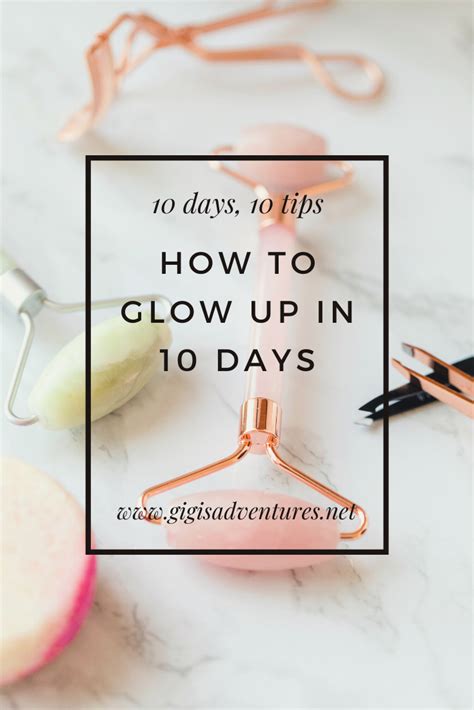 10 Days 10 Tips How To Glow Up In 10 Days Glow Up Guide