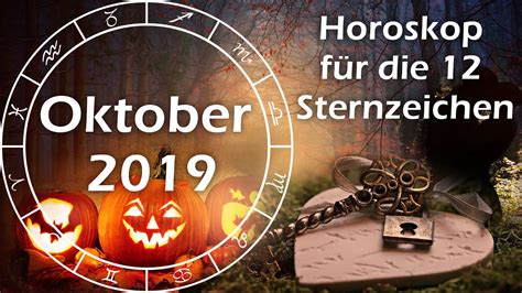 horoskop oktober 2019 für alle 12 sternzeichen youtube