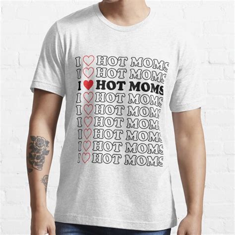 I Love Hot Moms Funny Red Heart Love T Shirt For Sale By Hasanmasud Redbubble I Love Hot