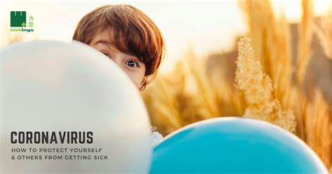 Coronavirus How To Protect Yourself And Others From Getting Sick Wellings