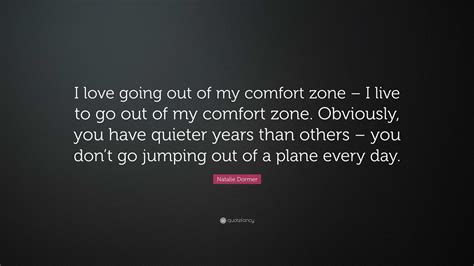 Natalie Dormer Quote “i Love Going Out Of My Comfort Zone I Live To