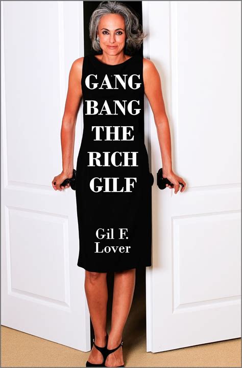 Gangbang The Rich Gilf Gilfs Kindle Edition By Lover Gil F Literature Fiction Kindle