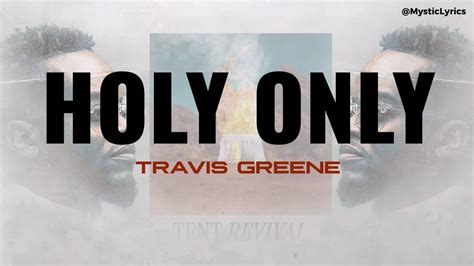 Travis Greene Holy Only Lyrics Video YouTube