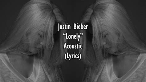 Lonely Justin Bieber Acoustic Lyrics Youtube