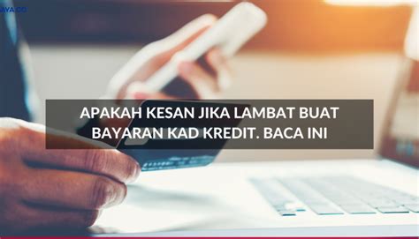 Daftar informasi yang wajib diumumkan dengan serta merta. Apakah Kesan Jika Lambat Buat Bayaran Kad Kredit. Baca Ini ...