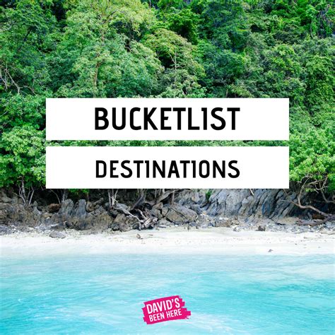 The Ultimate Travel Bucket List Davids Been Here Lists The Top Travel