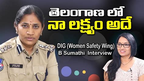 Dig Women Safety Wing B Sumathi Interview Ips Officer Sumathi