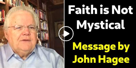 Faith Is Not Mystical John Hagee