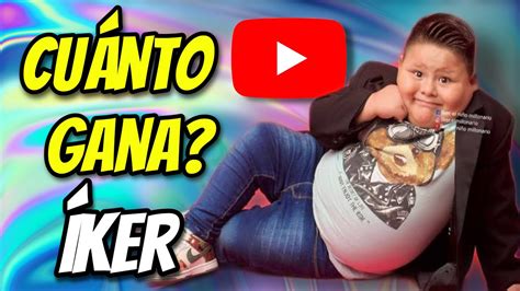 🤑👉🔴cuanto Dinero Gana Iker El Niño Millonario En Youtube