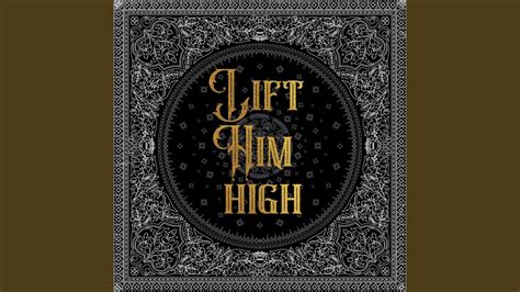 Lift Him High Youtube