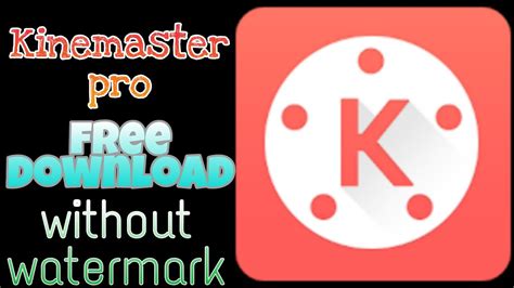 How To Install Kinemaster Without Watermark Youtube