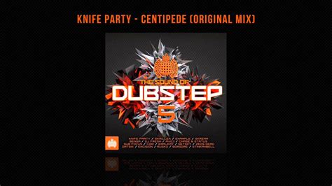 the sound of dubstep 5 knife party centipede original mix youtube