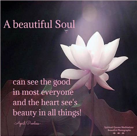 Let your soul shine as bright as the sun.. "A beautiful Soul can see the good in most everyone and ...