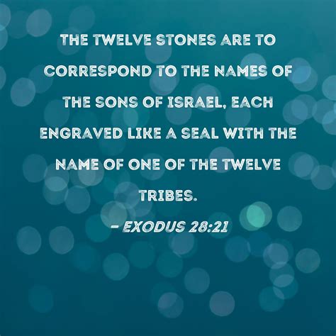 Exodus 2821 The Twelve Stones Are To Correspond To The Names Of The