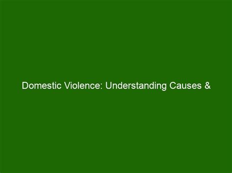 Domestic Violence Understanding Causes And Consequences And How To Find