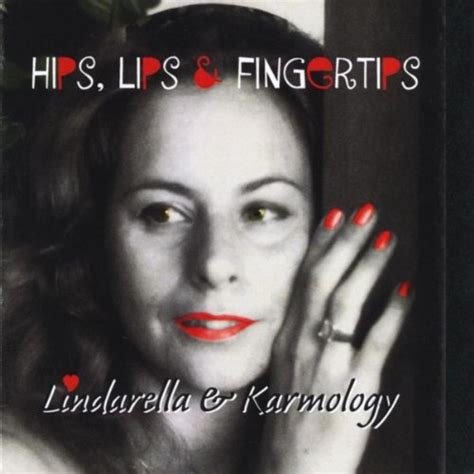 Hips Lips And Fingertips De Lindarella Sur Amazon Music Amazon Fr