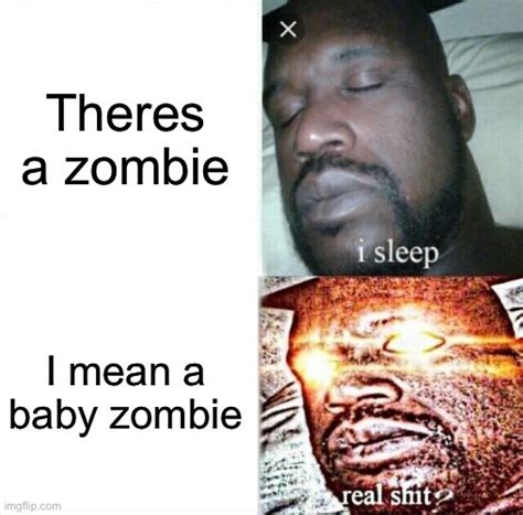 I Hate Baby Zombies Imgflip