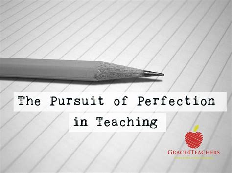The Pursuit Of Perfection In Teaching