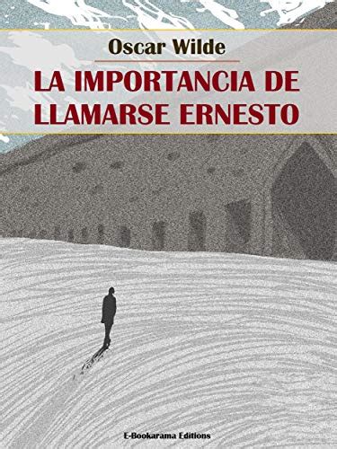 La Importancia De Llamarse Ernesto Spanish Edition Ebook