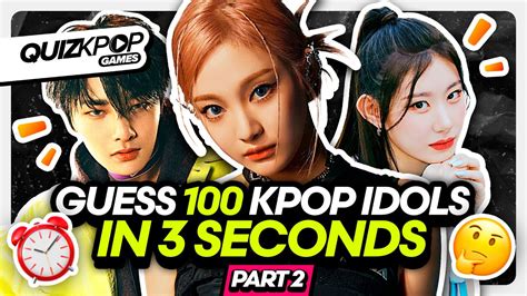 Guess The 100 Kpop Idols In 3 Seconds Part 2 Quiz Kpop Games 2022